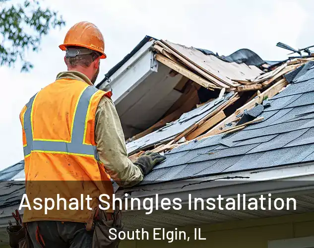  Asphalt Shingles Installation South Elgin, IL