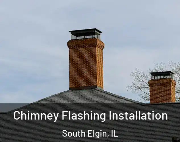  Chimney Flashing Installation South Elgin, IL