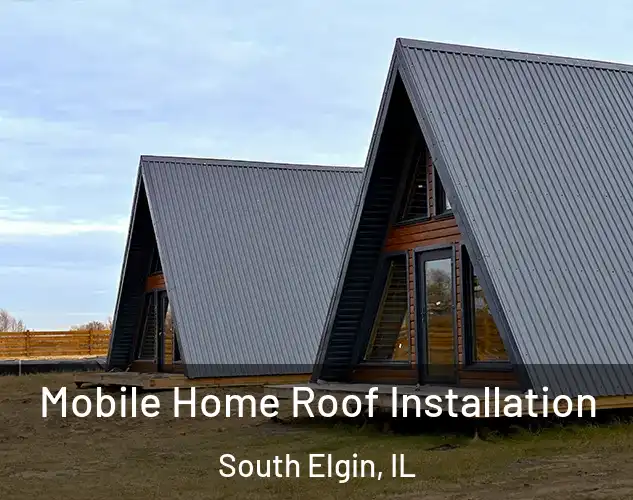  Mobile Home Roof Installation South Elgin, IL
