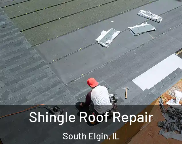  Shingle Roof Repair South Elgin, IL