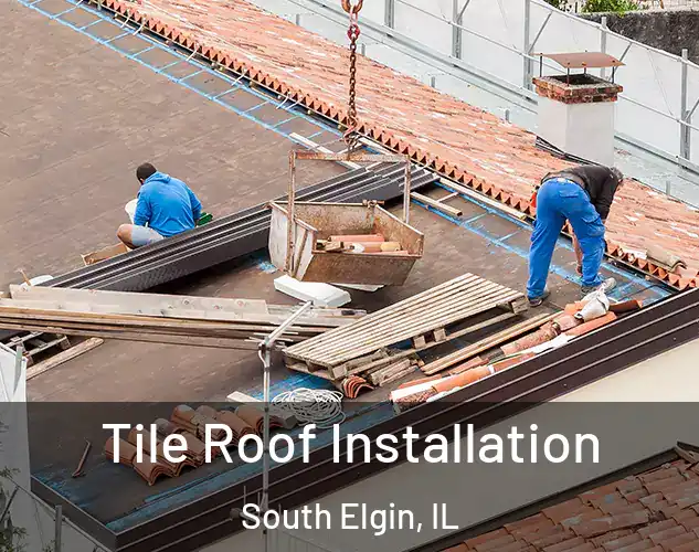  Tile Roof Installation South Elgin, IL
