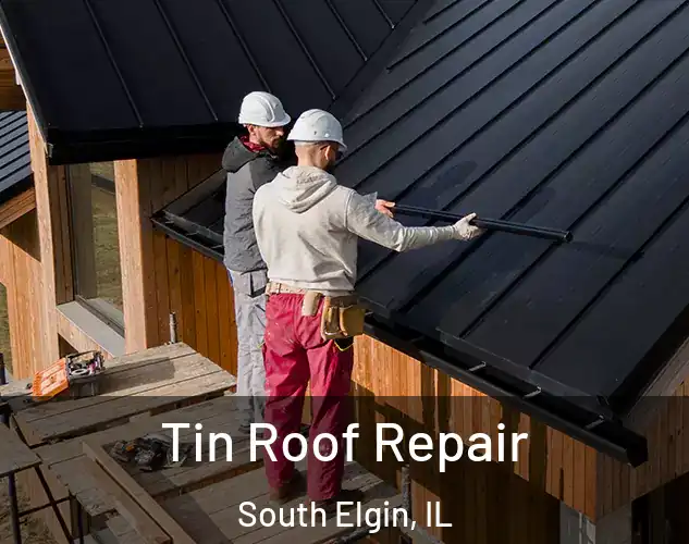 Tin Roof Repair South Elgin, IL